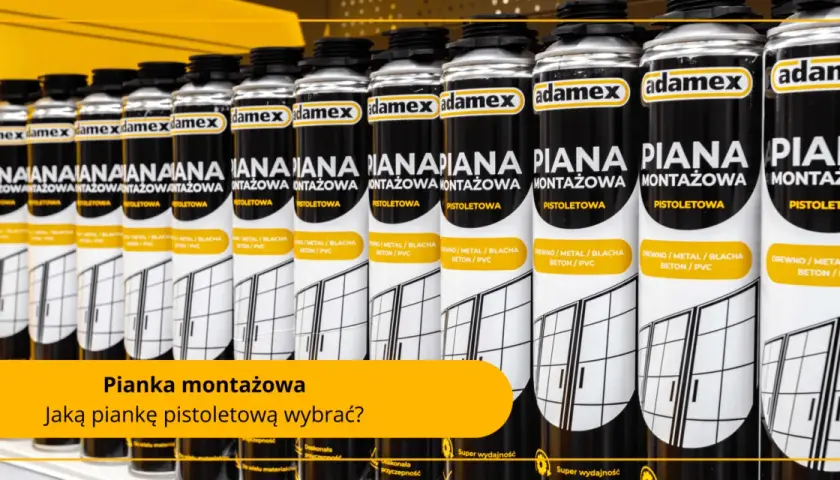 Rząd puszek pianki montażowej Adamex. Wybierz piankę twardą jak beton do swoich prac.