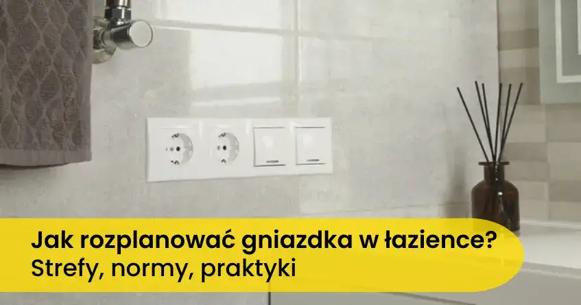 Zdjęcie Na jakiej wysokości gniazdka w łazience? Oto kluczowe zasady bezpieczeństwa